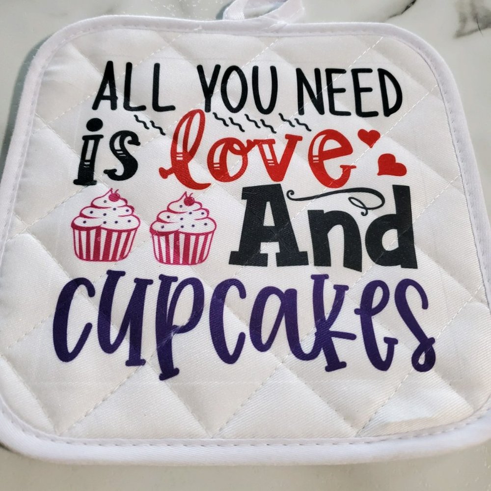 ALL YOU NEED is love And cupcakes Hot Pad Pot Holder